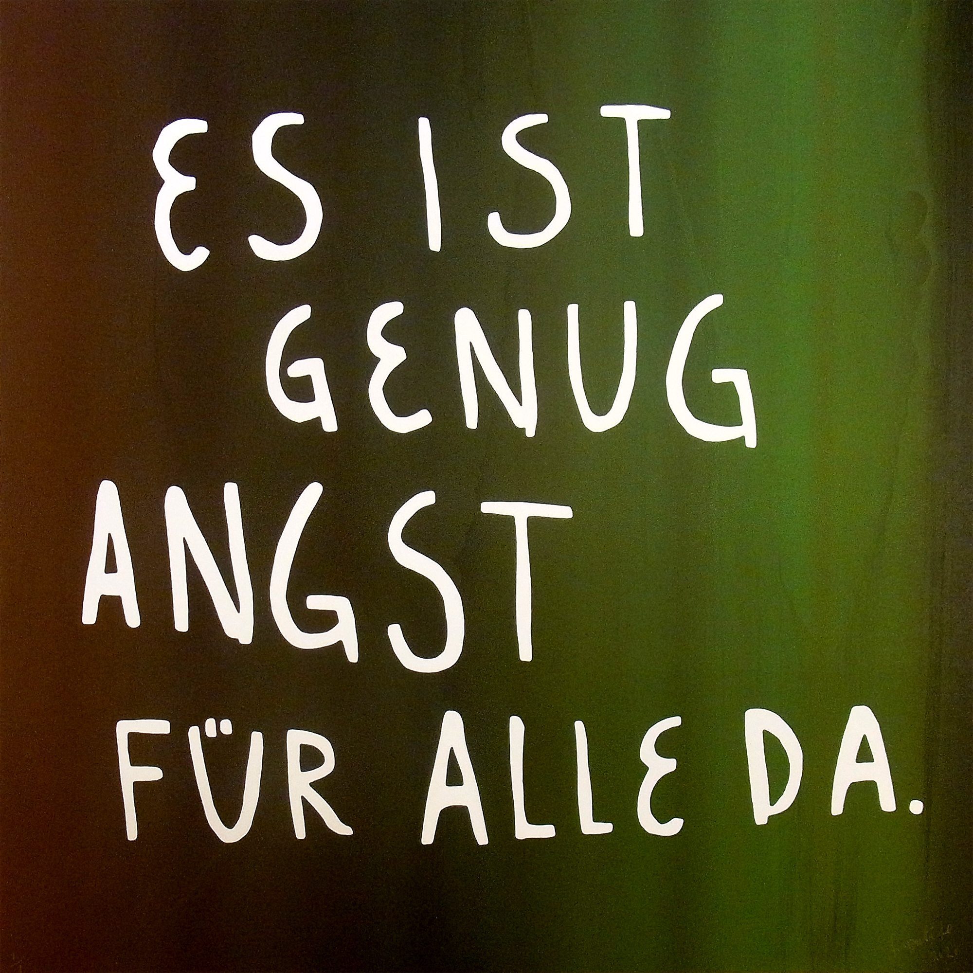 Es ist genug Angst für alle da.